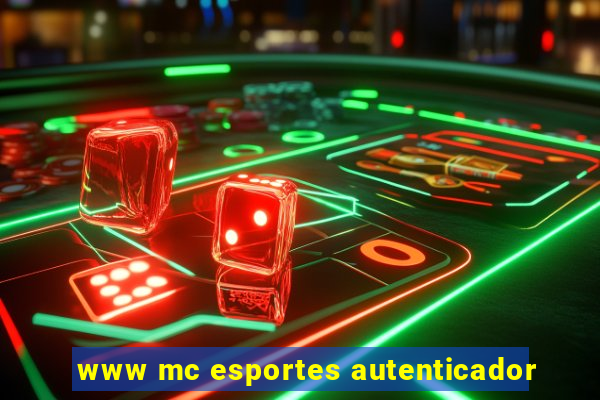 www mc esportes autenticador